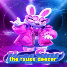 the rxuss deezer